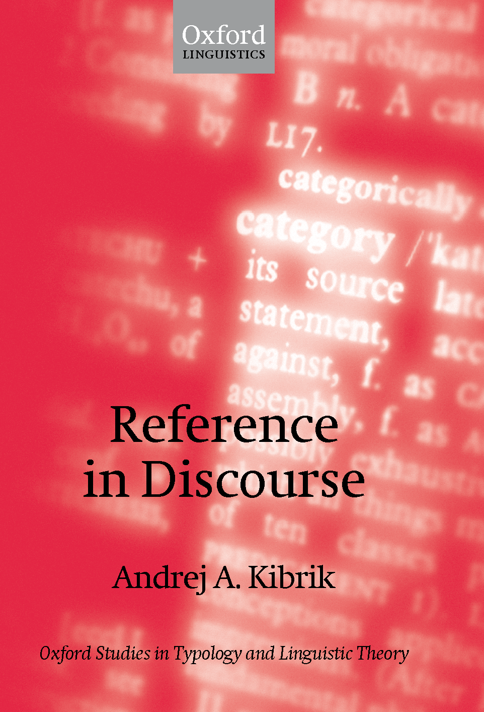 Kibrik, Andrej A. 2011. Reference in discourse Oxford: Oxford University Press